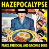 Хазепакалипсис: Пис, Фридом, Энд Бекон Энд Эггс